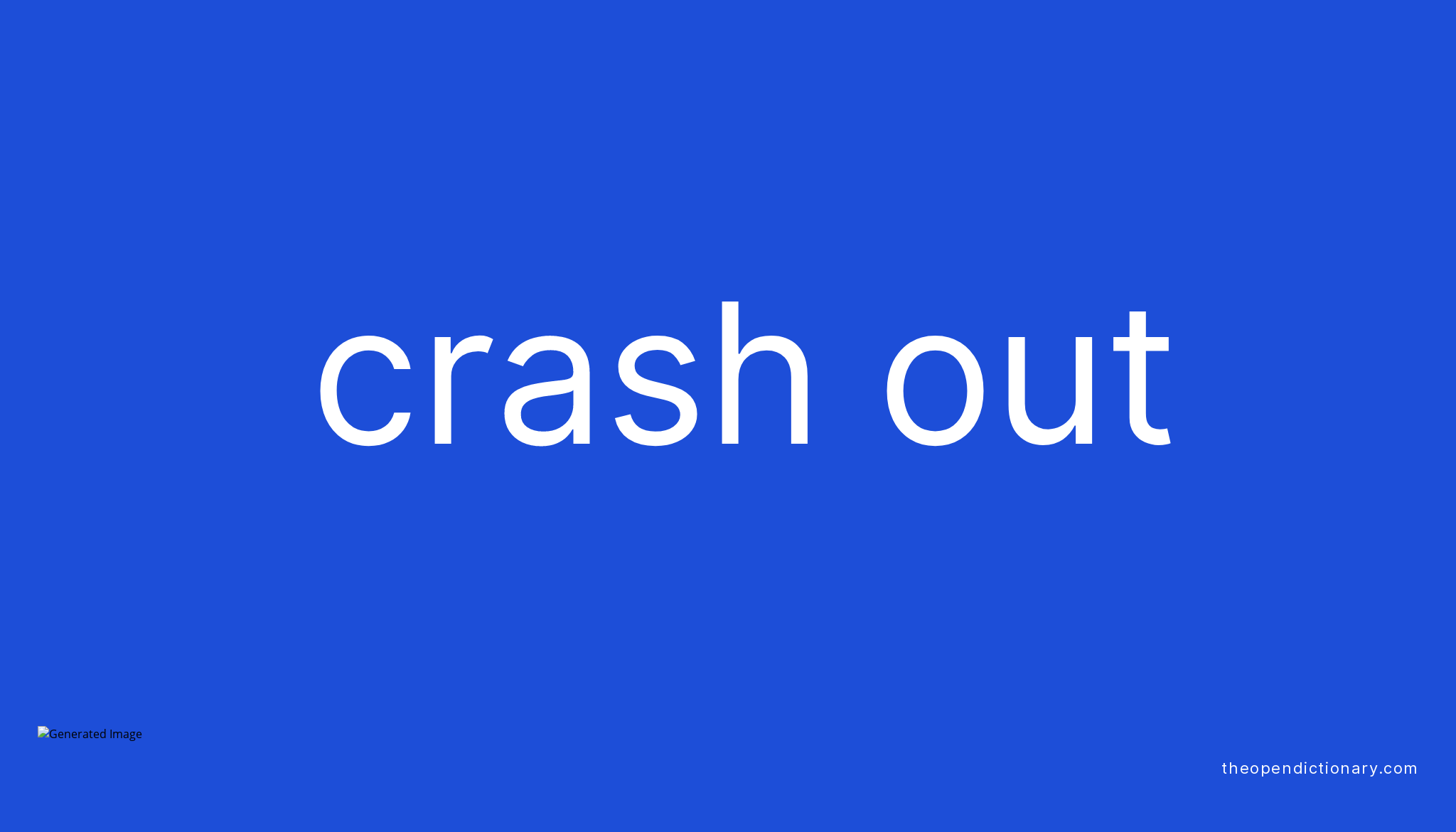 CRASH OUT Phrasal Verb CRASH OUT Definition, Meaning and Example